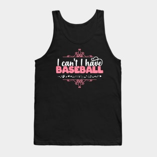 I Can't I Have Baseball - Cute baseball player design Tank Top